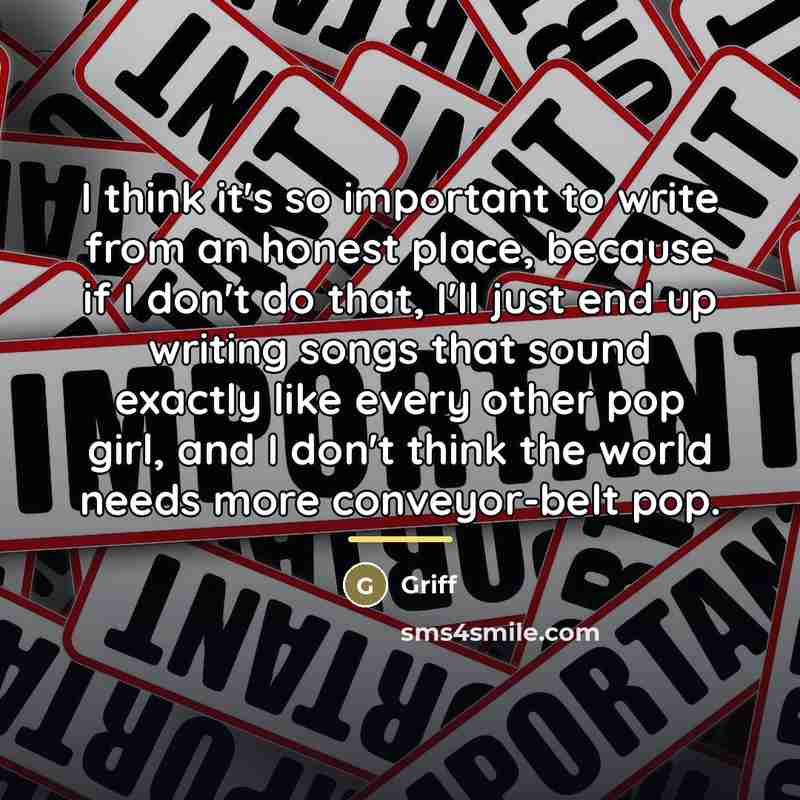 “I think it's so important to write from an honest…” quote by Griff