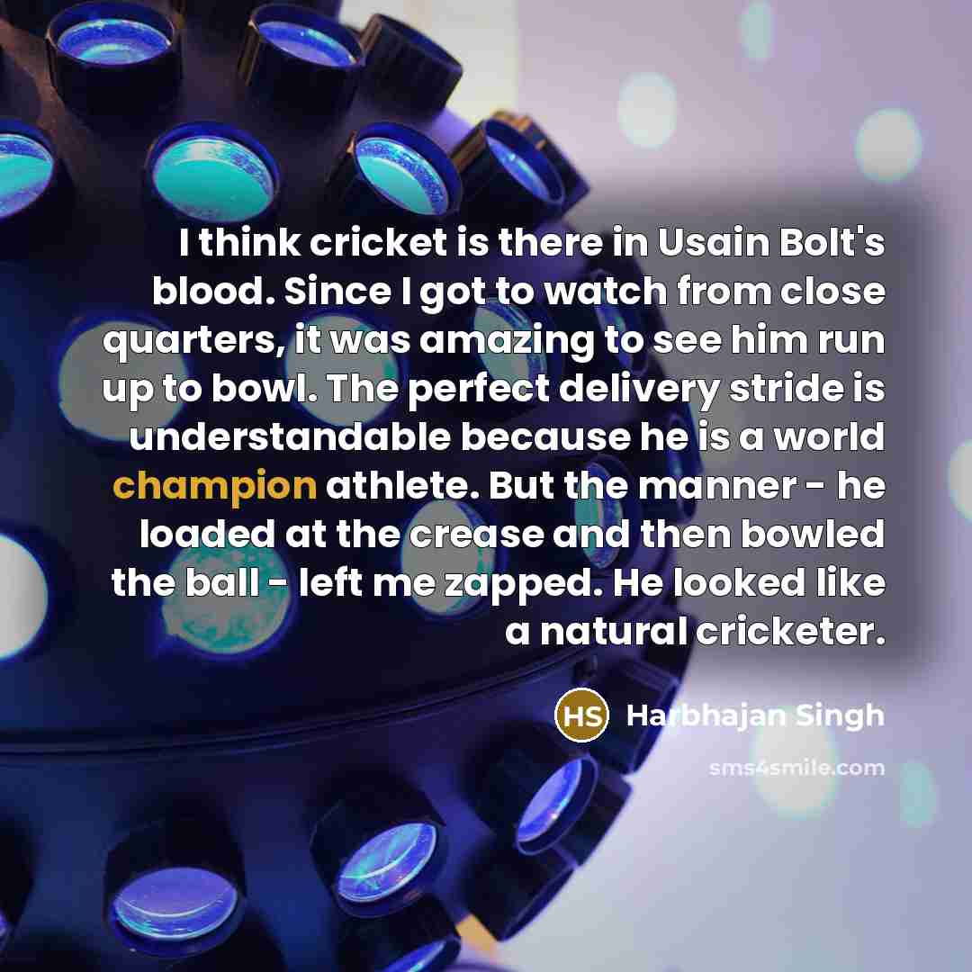“I think cricket is there in Usain Bolt's blood. Since…” quote by Harbhajan Singh