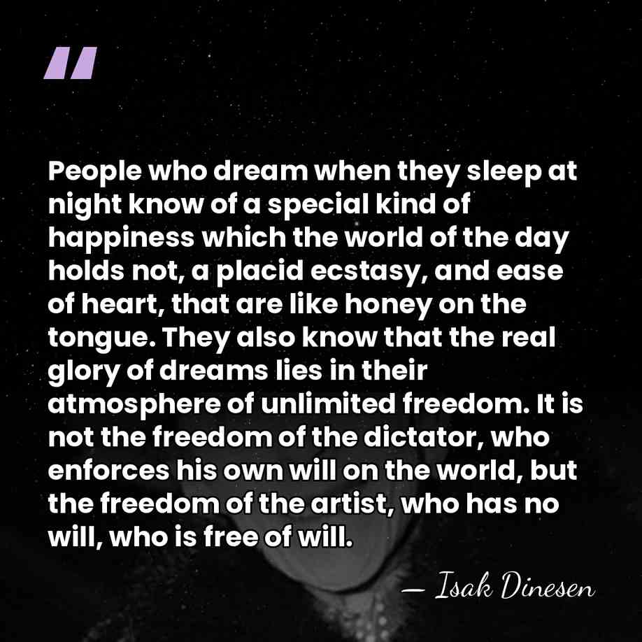 People who dream when they sleep at night know of a special&hellip; - Isak Dinesen