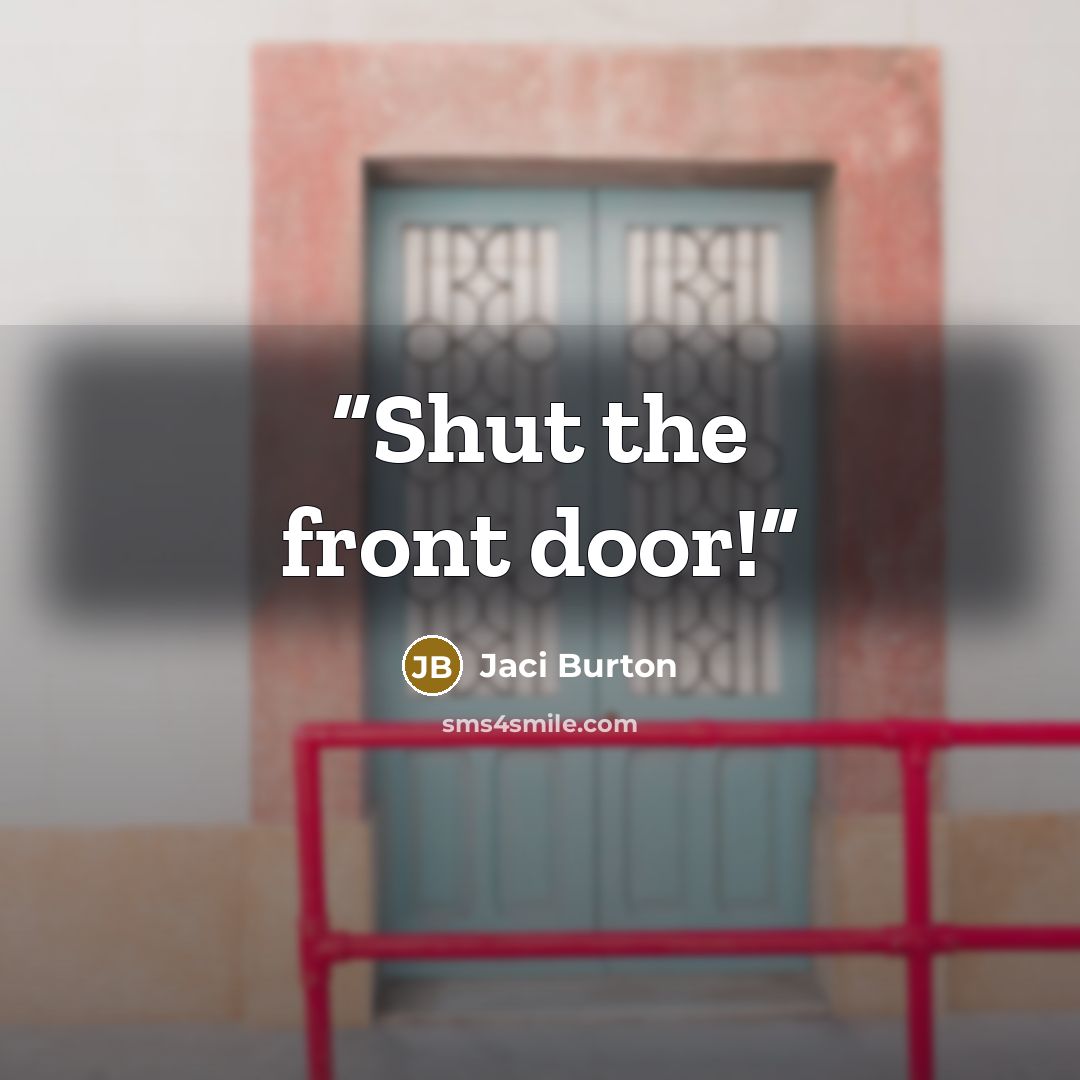 “Shut the front door!” quote by Jaci Burton