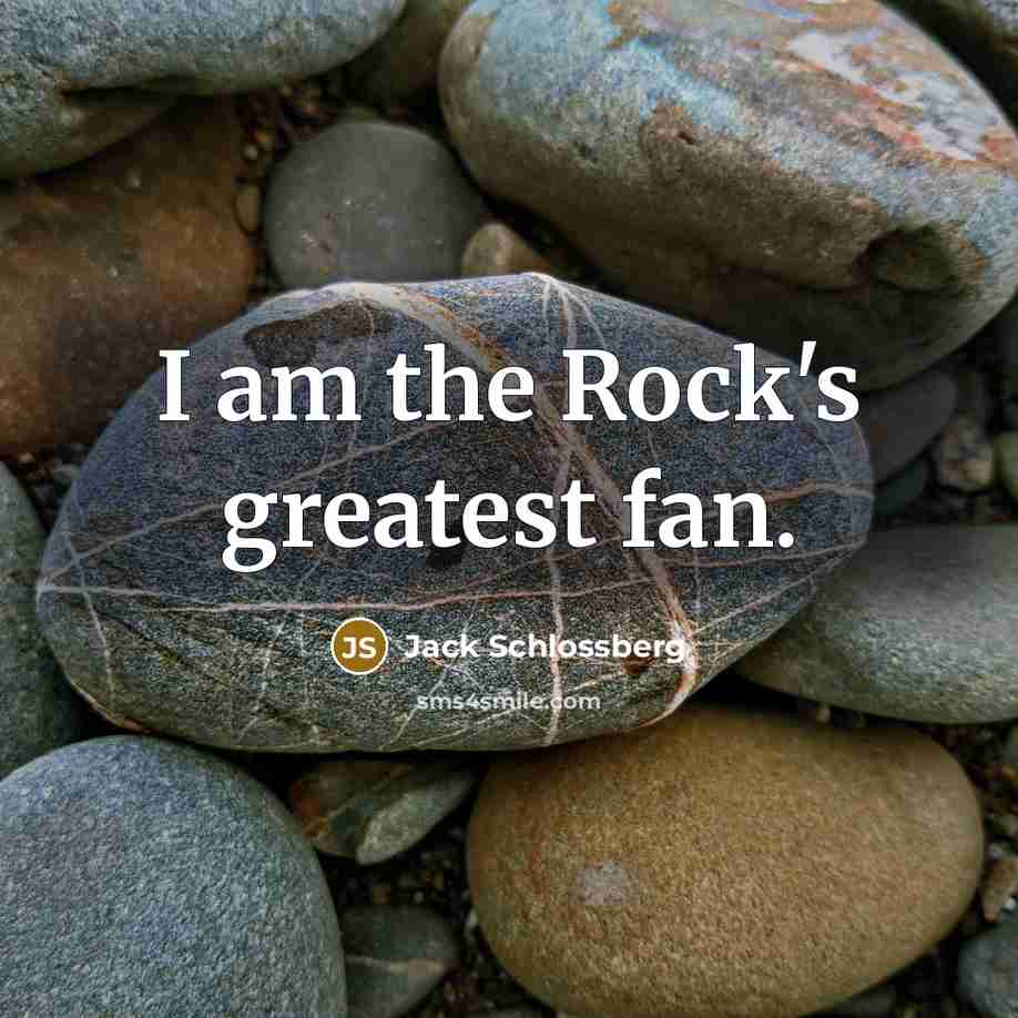 “I am the Rock's greatest fan.…” quote by Jack Schlossberg