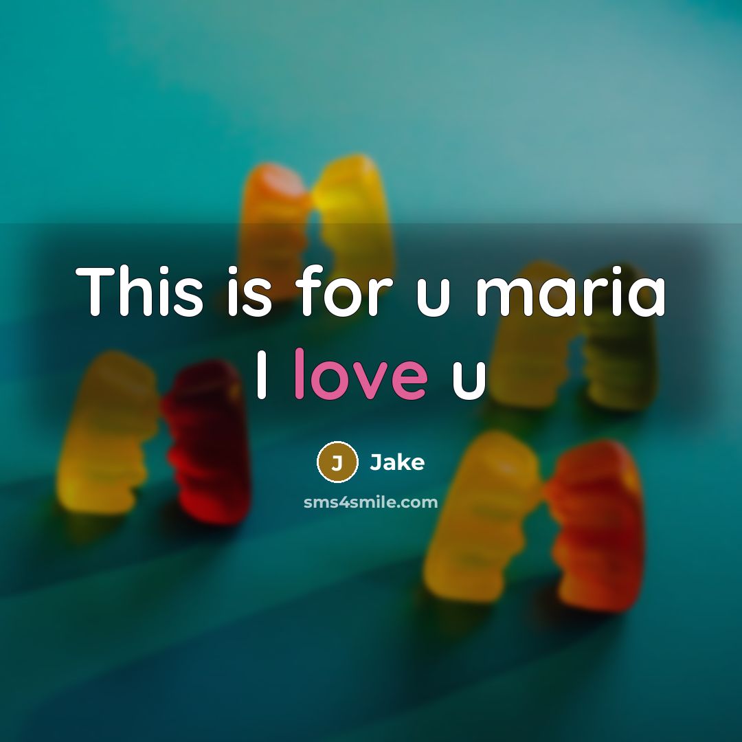 “This is for u maria I love u…” quote by Jake