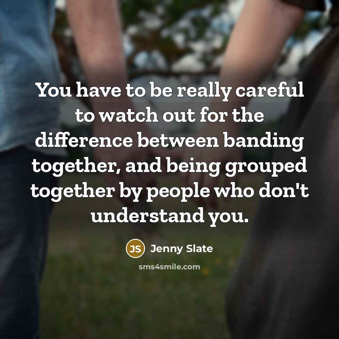 “You have to be really careful to watch out for…” quote by Jenny Slate
