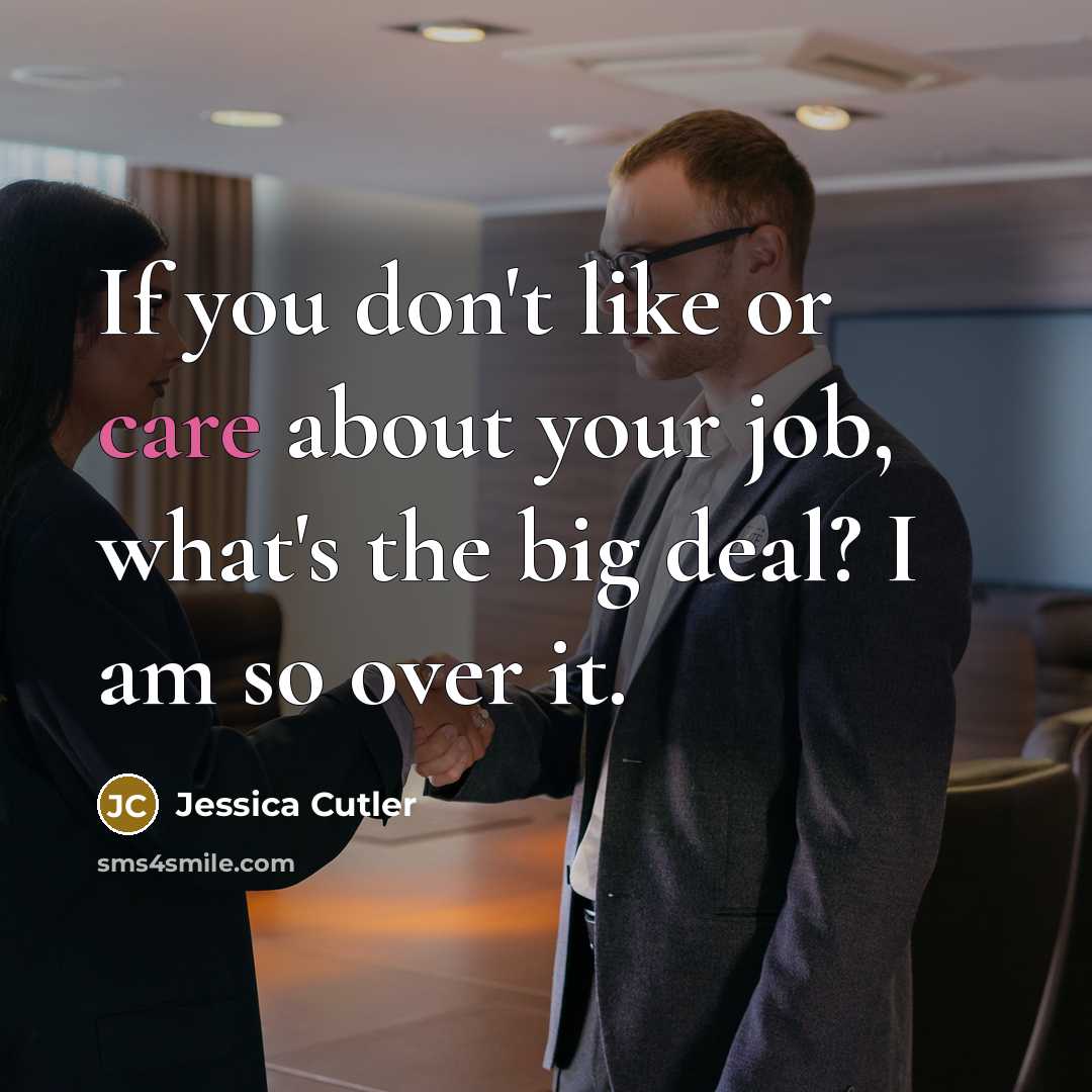 “If you don't like or care about your job, what's…” quote by Jessica Cutler