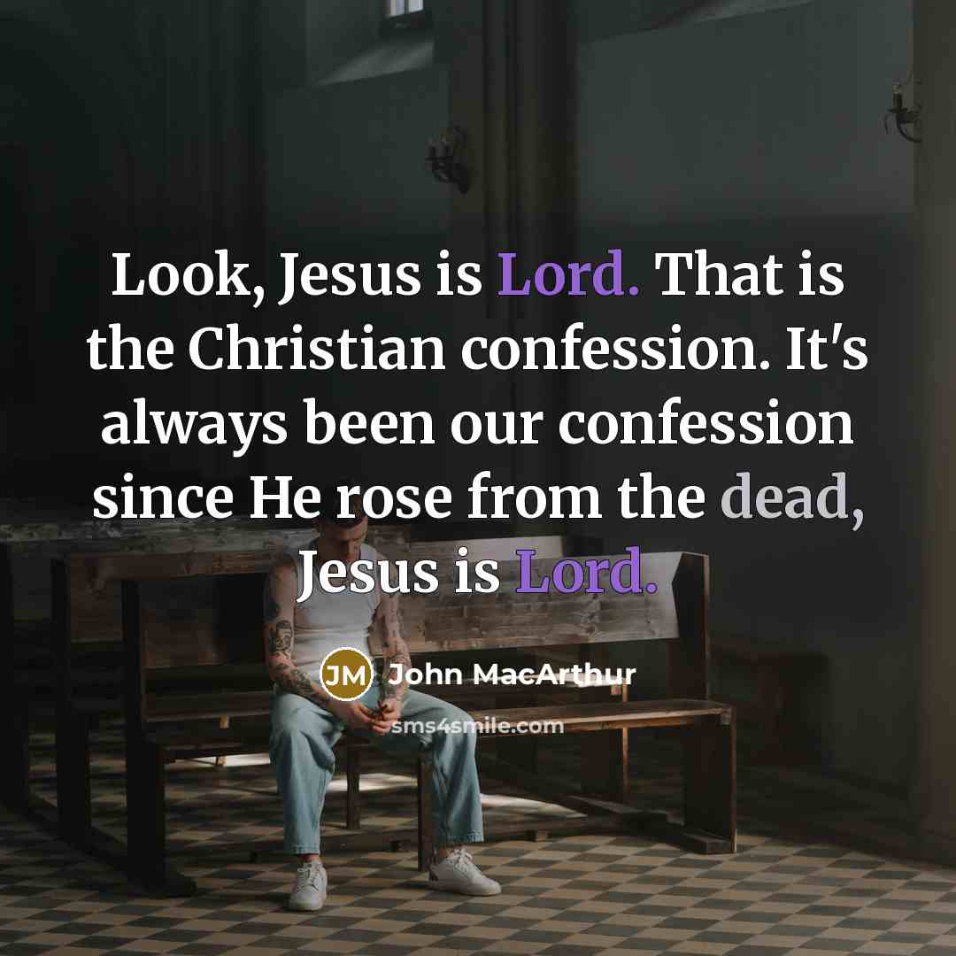 “Look, Jesus is Lord. That is the Christian confession. It's…” quote by John MacArthur