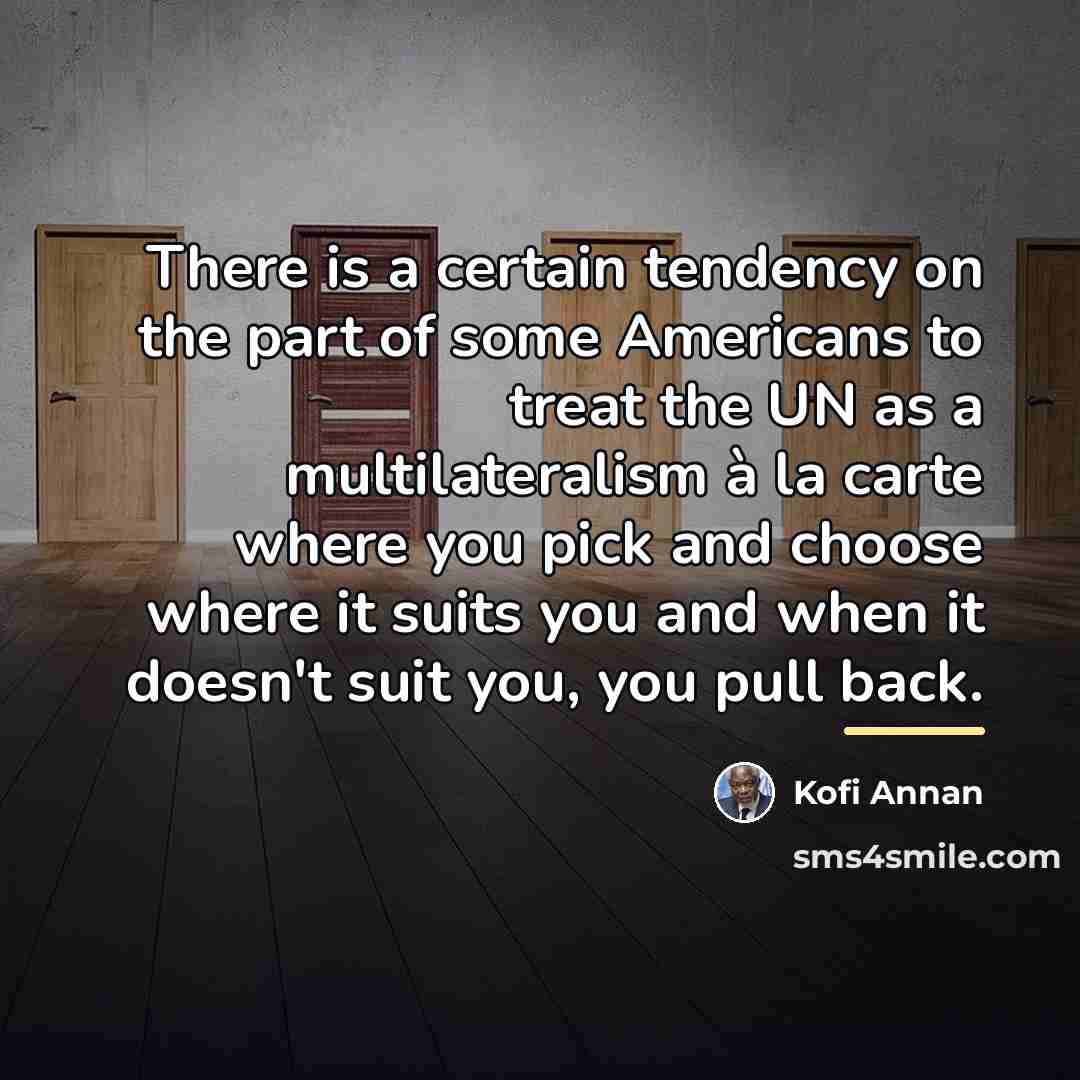 “There is a certain tendency on the part of some…” quote by Kofi Annan
