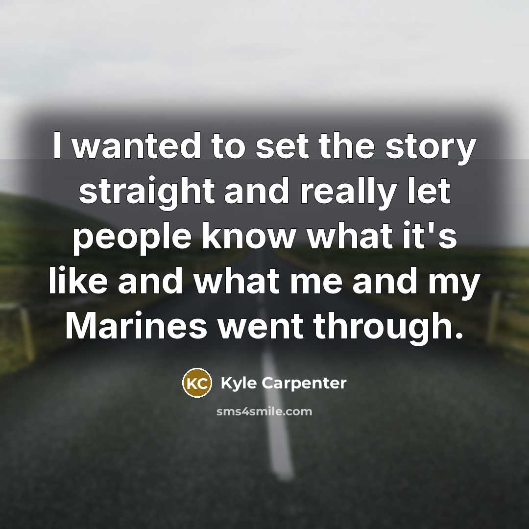 “I wanted to set the story straight and really let…” quote by Kyle Carpenter