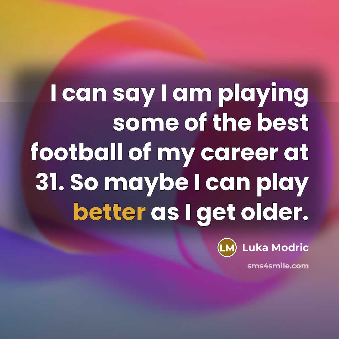 “I can say I am playing some of the best…” quote by Luka Modric