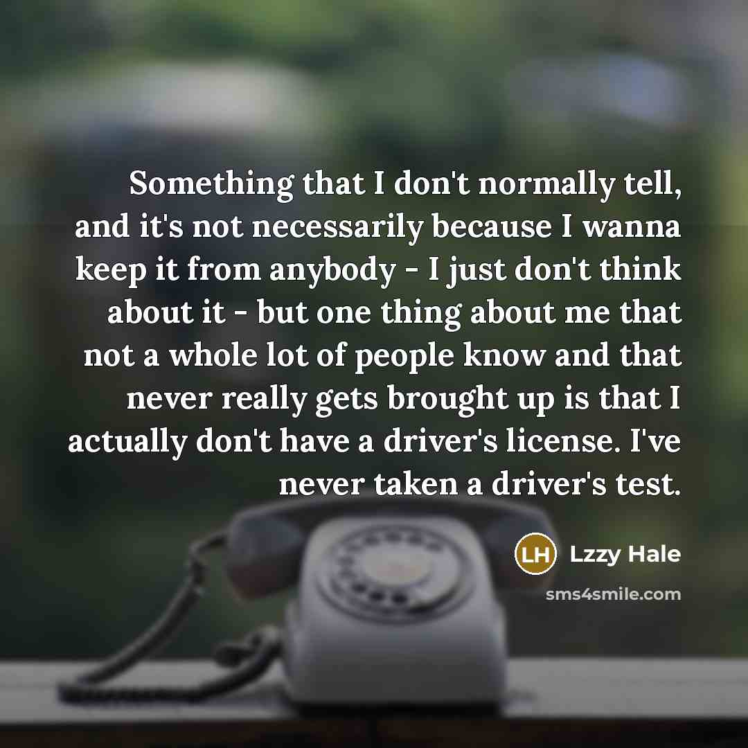 “Something that I don't normally tell, and it's not necessarily…” quote by Lzzy Hale