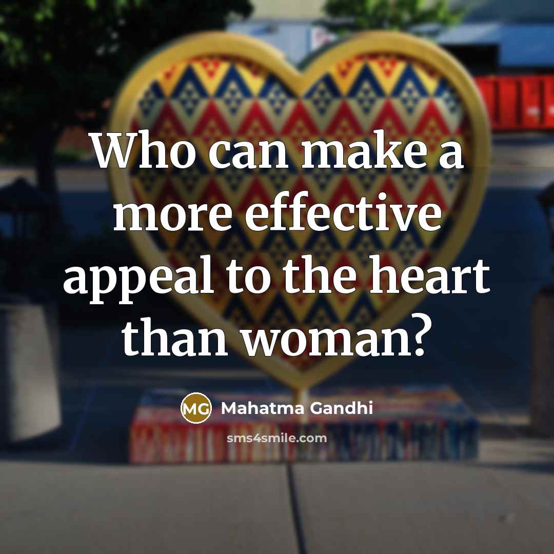 “Who can make a more effective appeal to the heart…” quote by Mahatma Gandhi