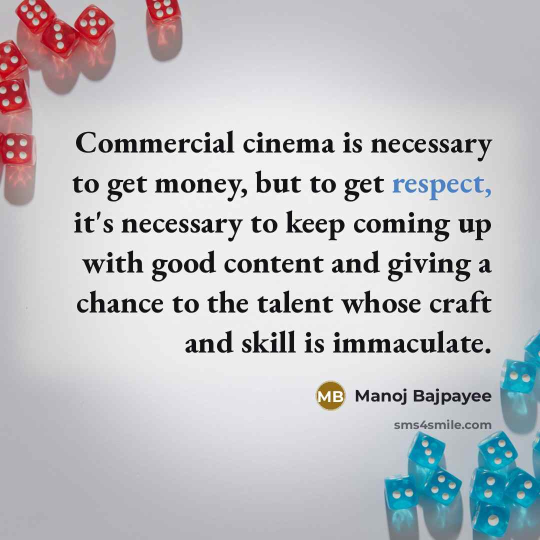 “Commercial cinema is necessary to get money, but to get…” quote by Manoj Bajpayee
