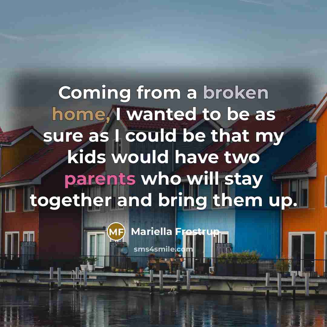 “Coming from a broken home, I wanted to be as…” quote by Mariella Frostrup