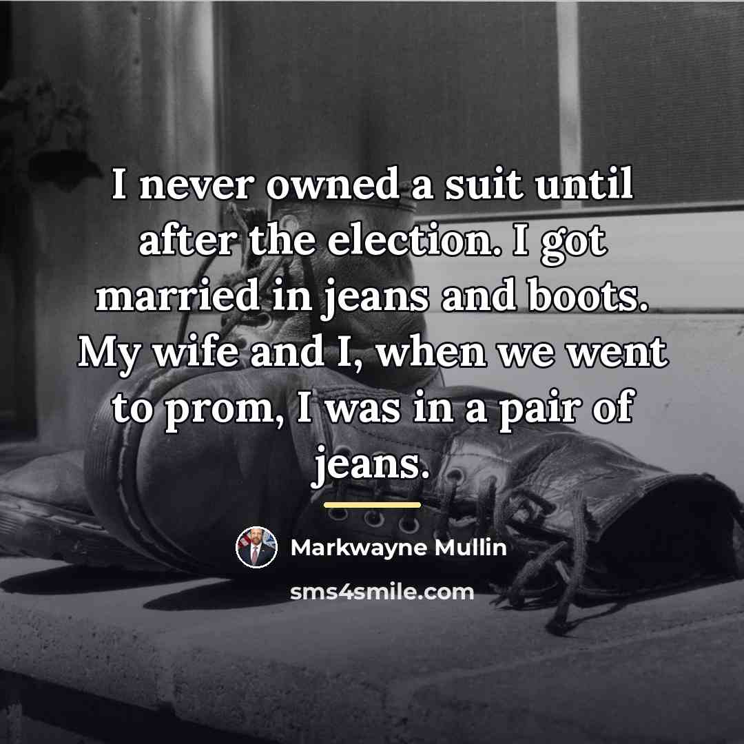 “I never owned a suit until after the election. I…” quote by Markwayne Mullin
