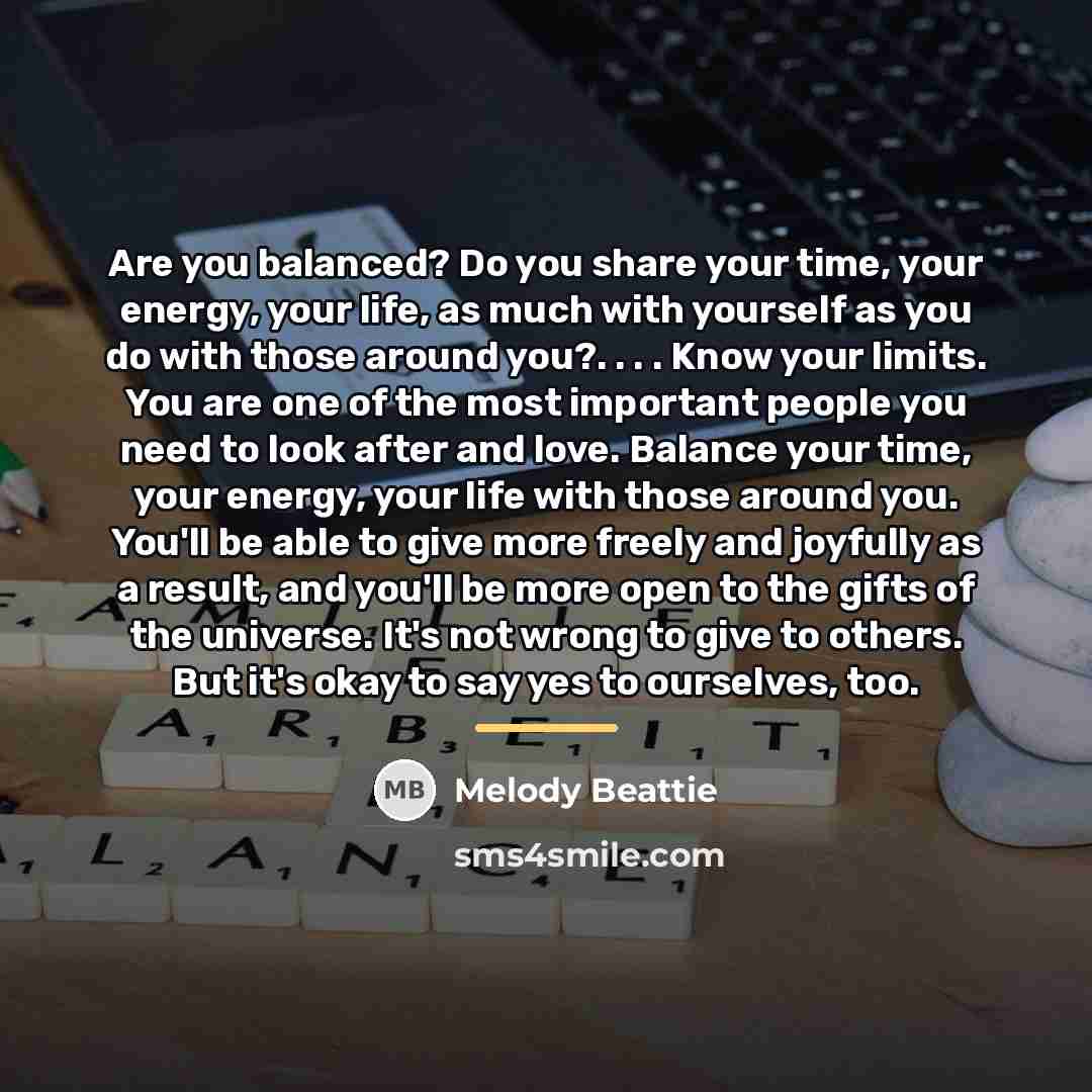 “Are you balanced? Do you share your time, your energy,…” quote by Melody Beattie