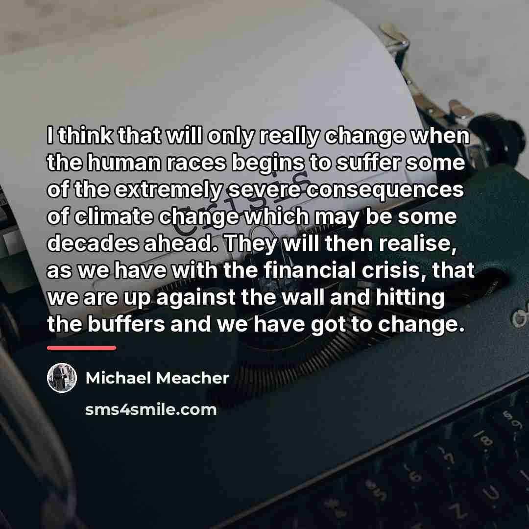 “I think that will only really change when the human…” quote by Michael Meacher
