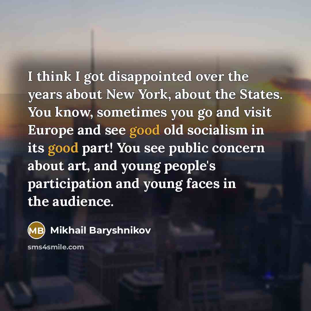 “I think I got disappointed over the years about New…” quote by Mikhail Baryshnikov