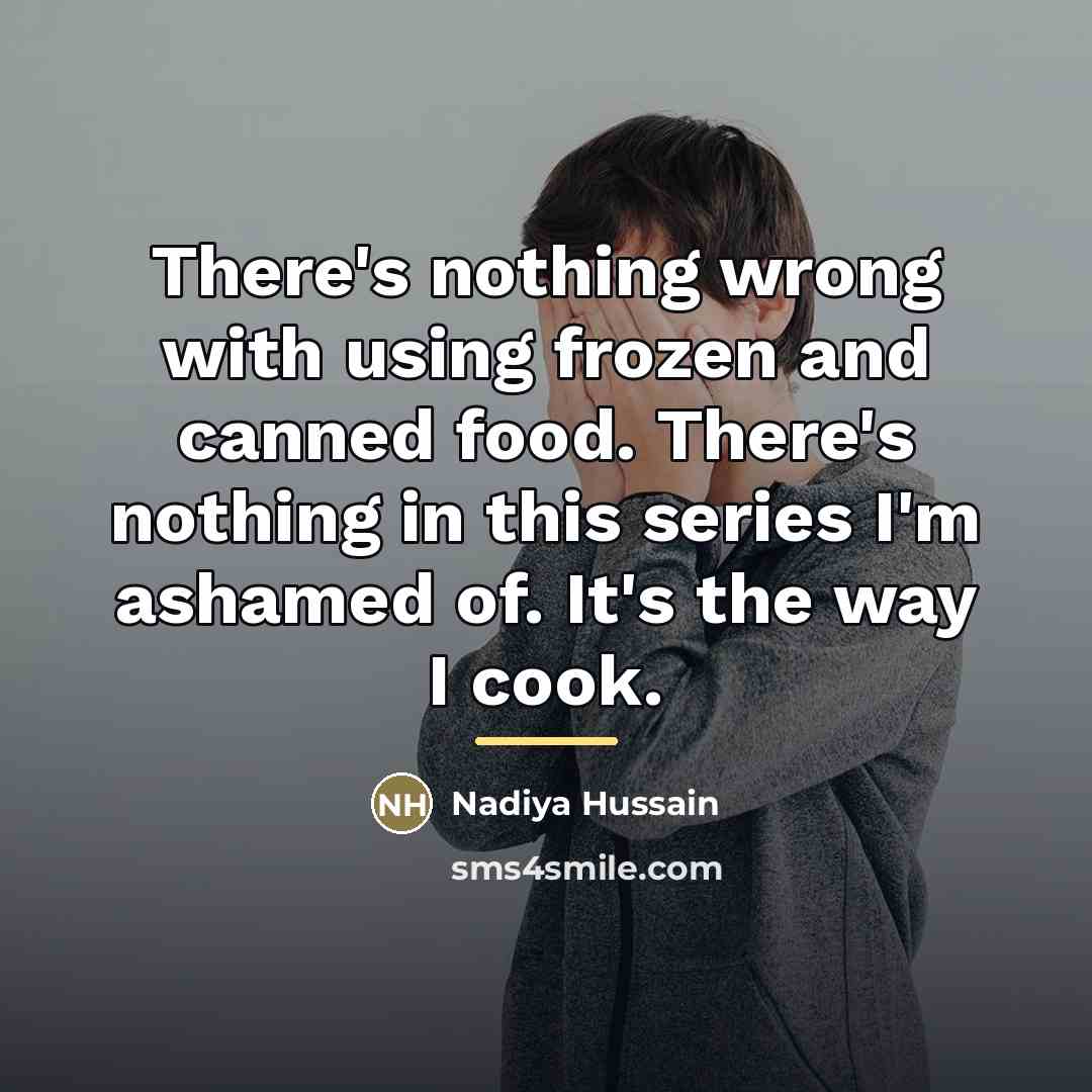 “There's nothing wrong with using frozen and canned food. There's…” quote by Nadiya Hussain