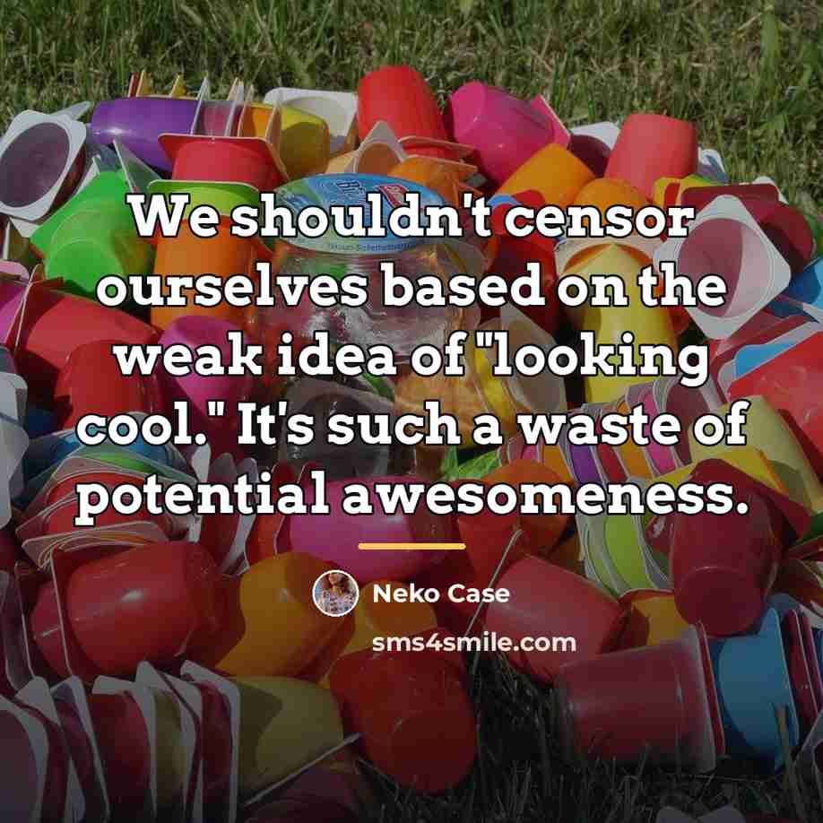 “We shouldn't censor ourselves based on the weak idea of…” quote by Neko Case