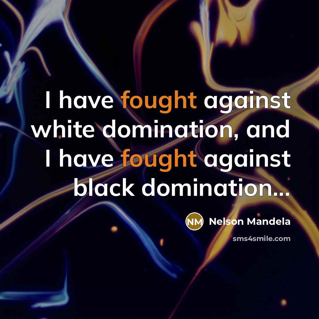 “I have fought against white domination, and I have fought…” quote by Nelson Mandela