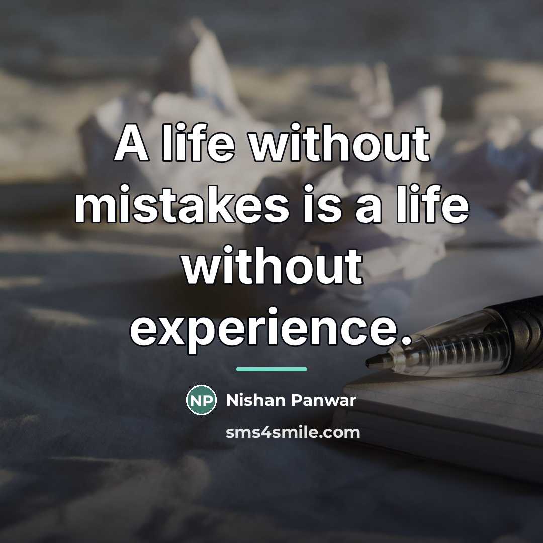“A life without mistakes is a life without experience.…” quote by Nishan Panwar