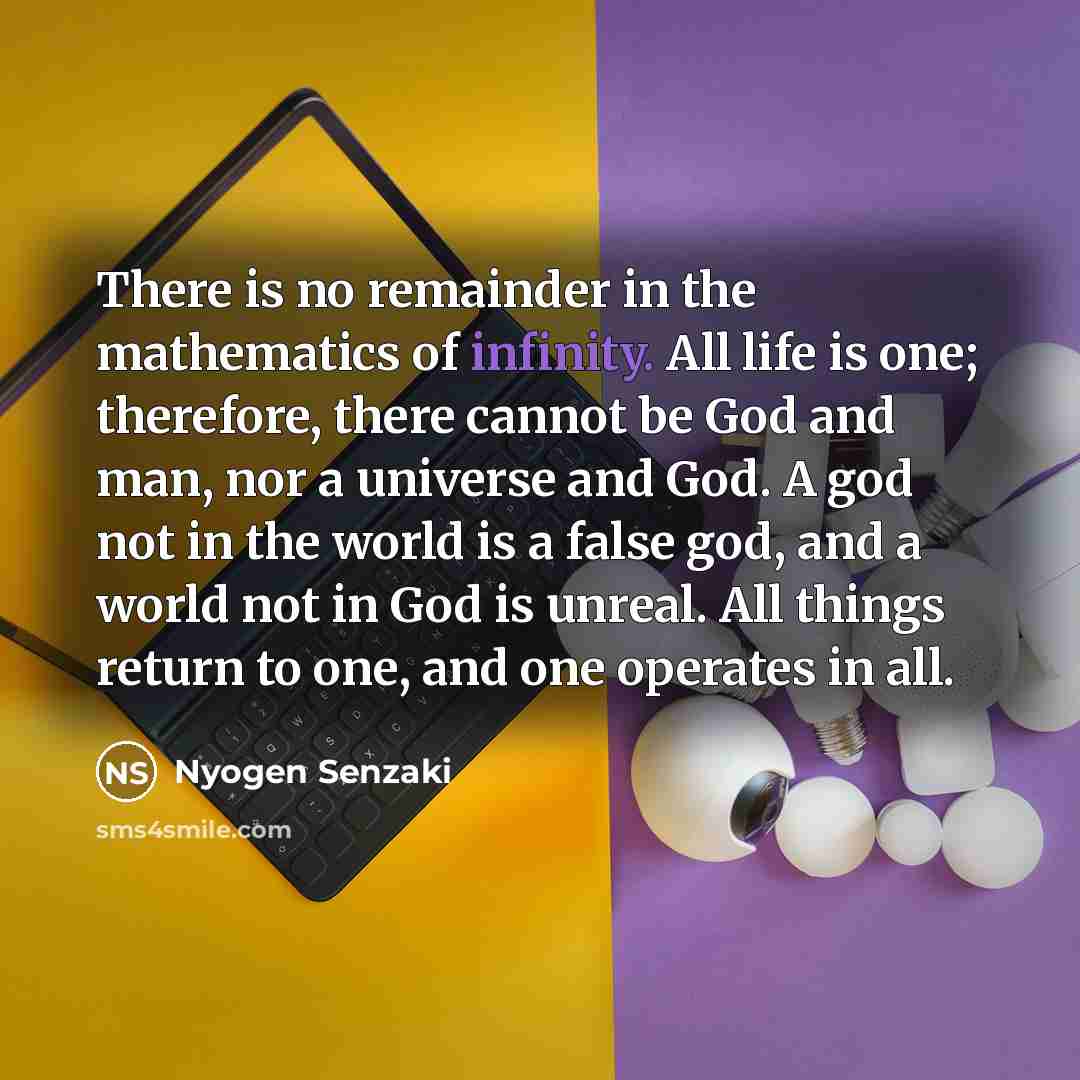 “There is no remainder in the mathematics of infinity. All…” quote by Nyogen Senzaki