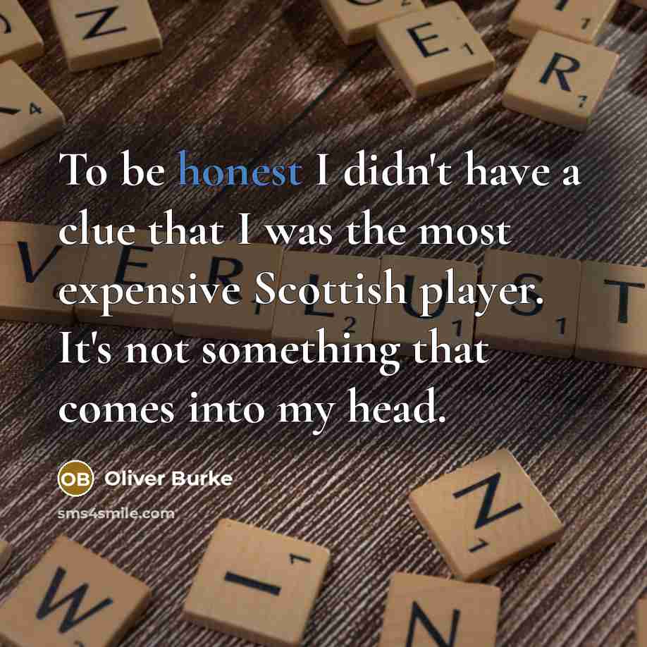“To be honest I didn't have a clue that I…” quote by Oliver Burke
