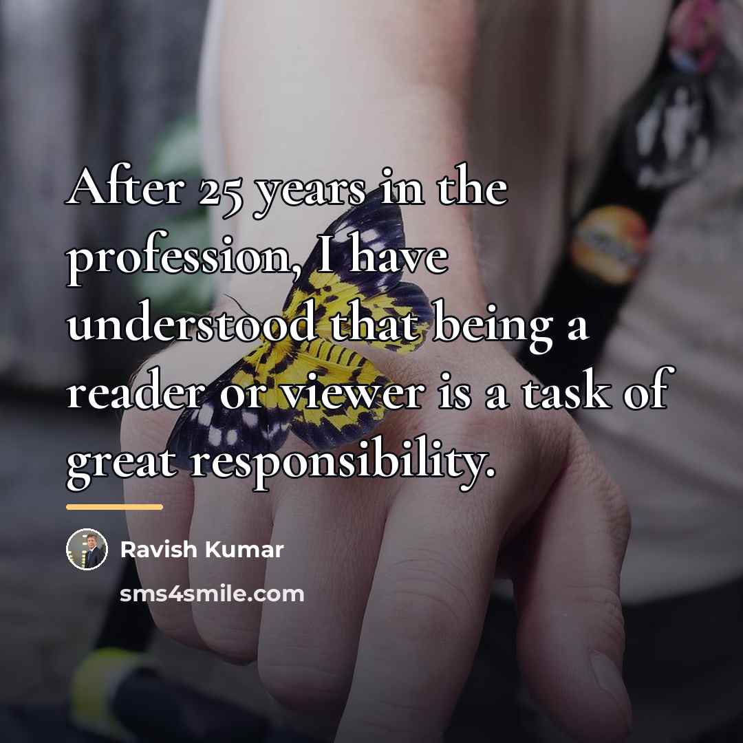“After 25 years in the profession, I have understood that…” quote by Ravish Kumar