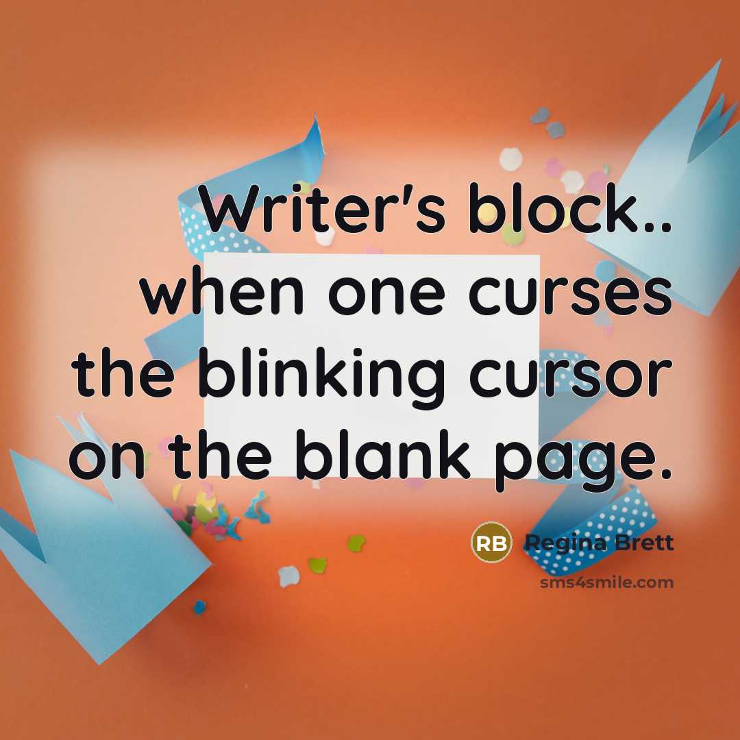 “Writer's block.. when one curses the blinking cursor on the…” quote by Regina Brett