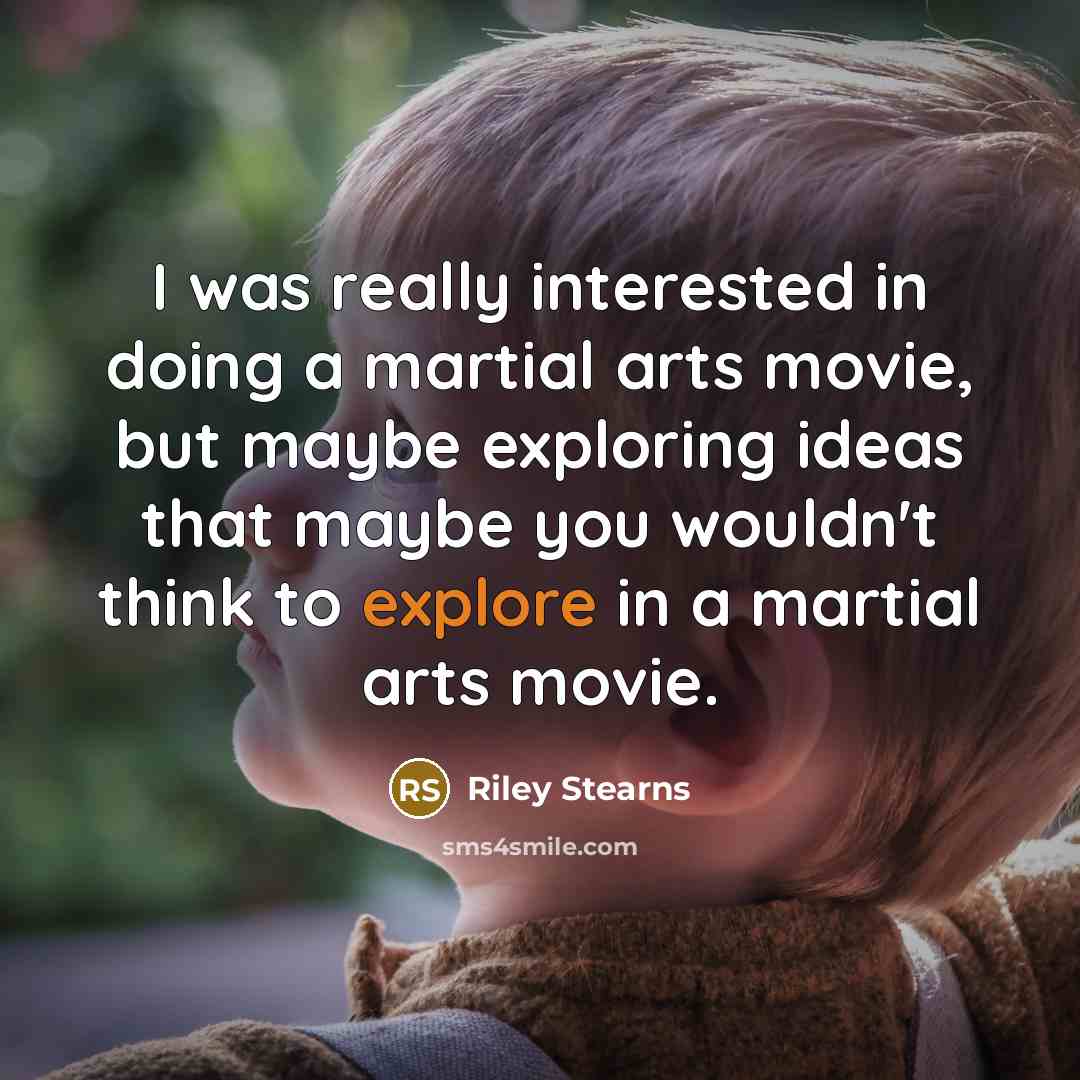 “I was really interested in doing a martial arts movie,…” quote by Riley Stearns