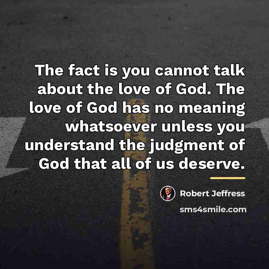 “The fact is you cannot talk about the love of…” quote by Robert Jeffress
