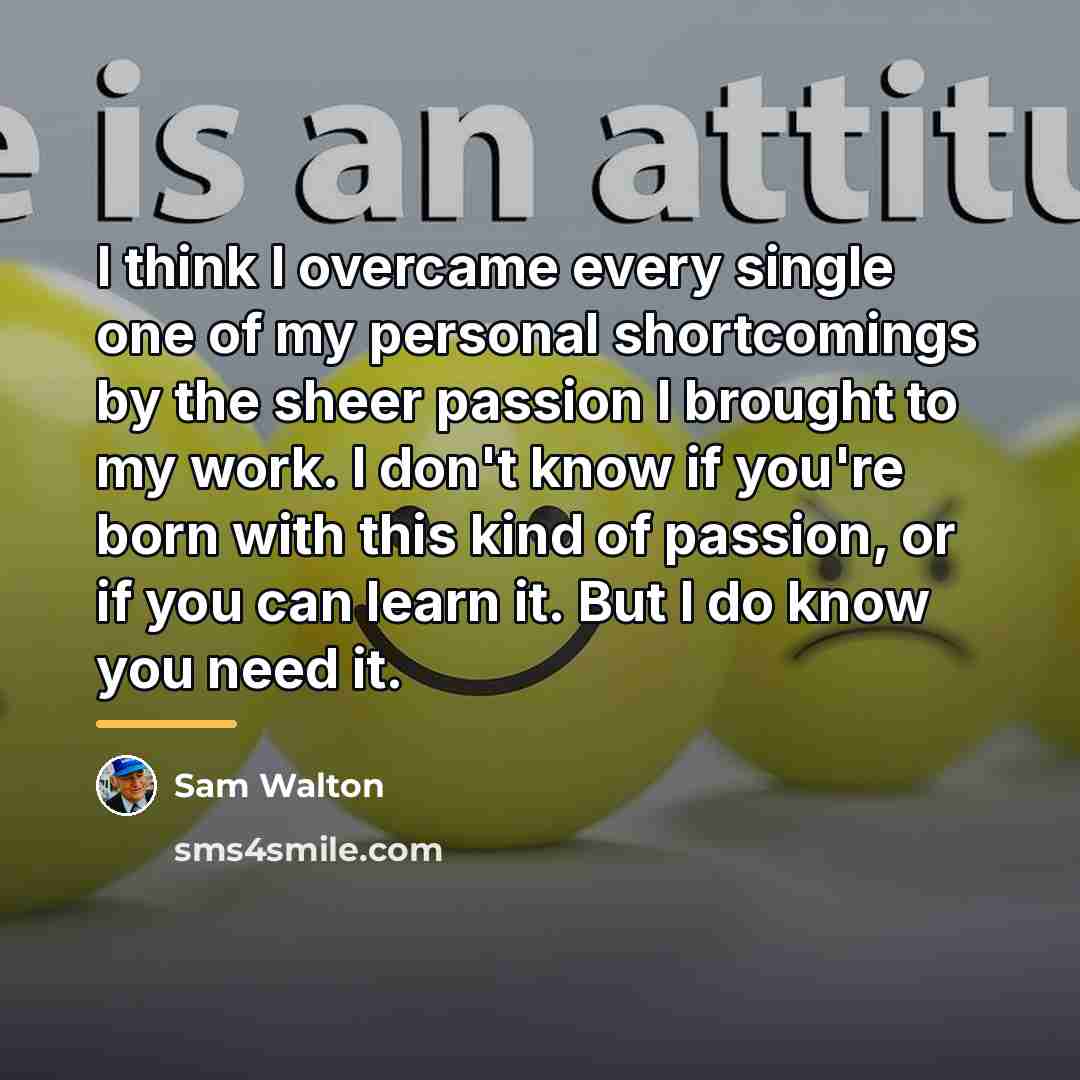 “I think I overcame every single one of my personal…” quote by Sam Walton
