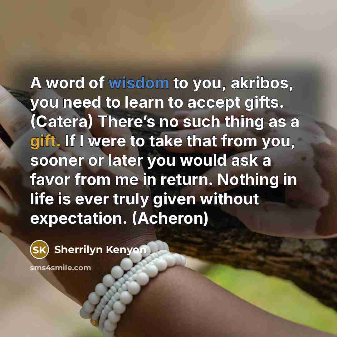 “A word of wisdom to you, akribos, you need to…” quote by Sherrilyn Kenyon