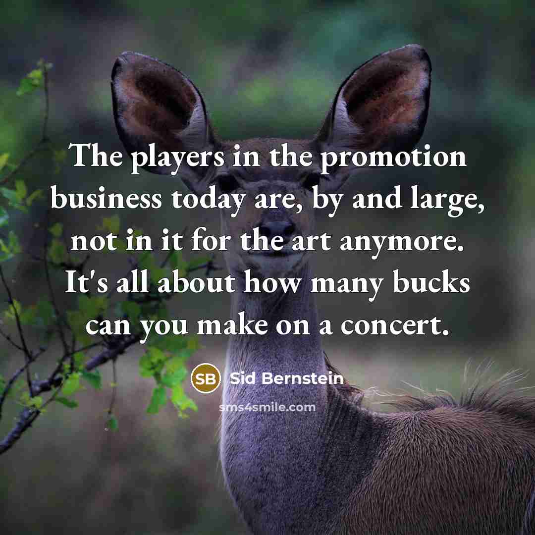 “The players in the promotion business today are, by and…” quote by Sid Bernstein