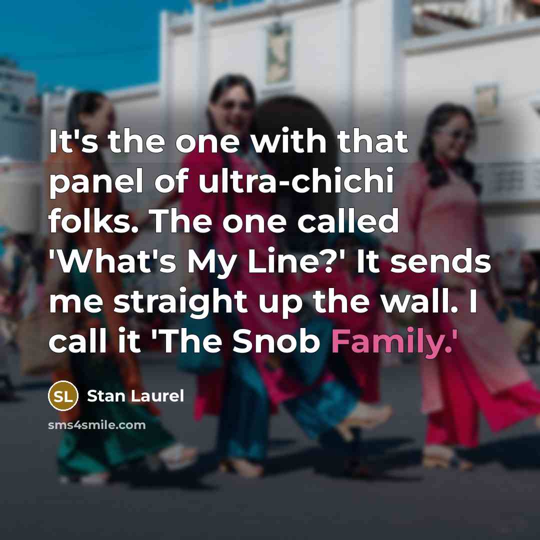 “It's the one with that panel of ultra-chichi folks. The…” quote by Stan Laurel
