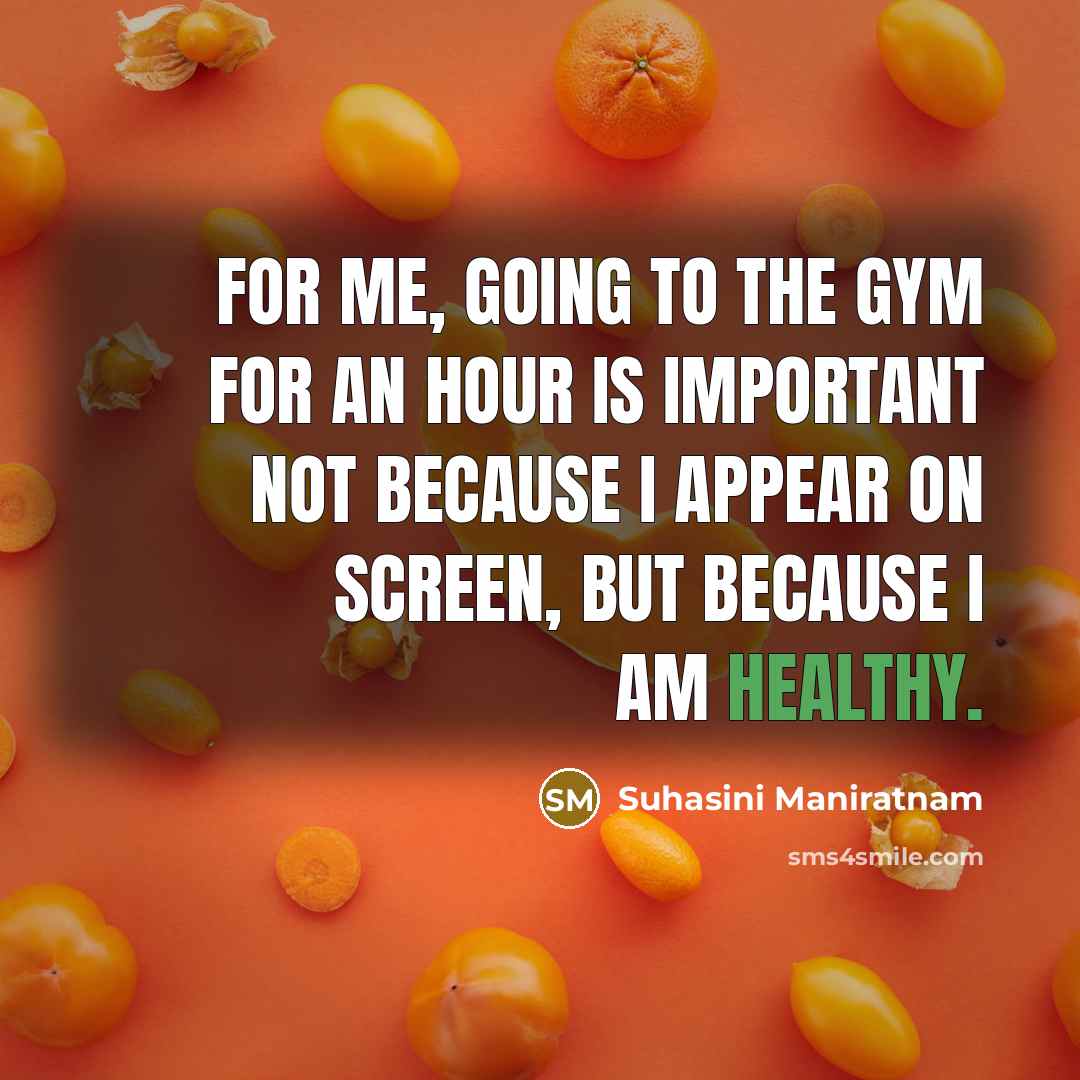 “For me, going to the gym for an hour is…” quote by Suhasini Maniratnam