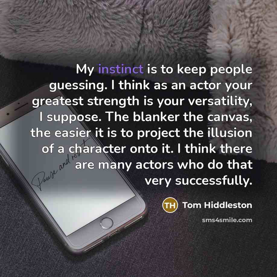 “My instinct is to keep people guessing. I think as…” quote by Tom Hiddleston