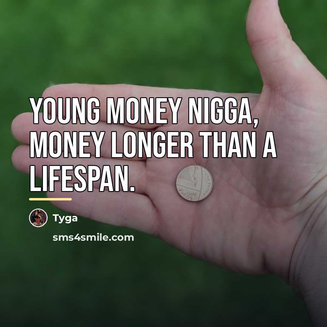 “Young Money nigga, money longer than a lifespan.…” quote by Tyga