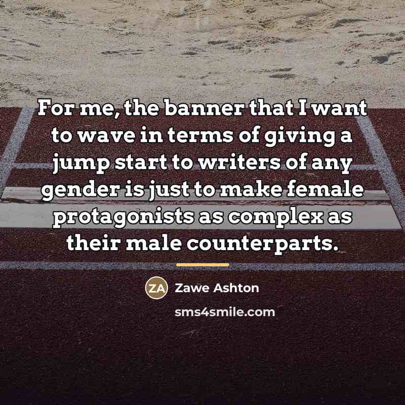 “For me, the banner that I want to wave in…” quote by Zawe Ashton