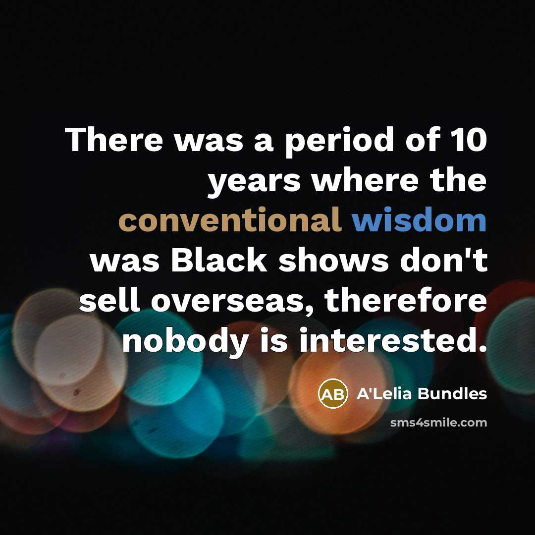 “There was a period of 10 years where the conventional…” quote by A'Lelia Bundles