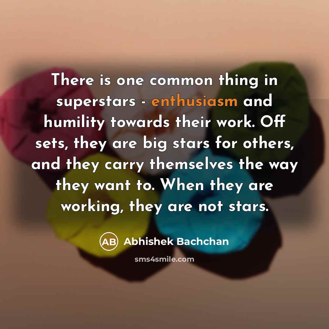 “There is one common thing in superstars - enthusiasm and…” quote by Abhishek Bachchan