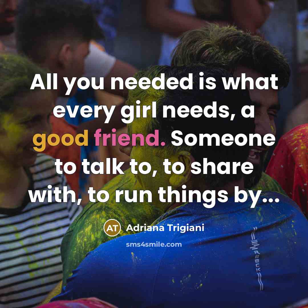 “All you needed is what every girl needs, a good…” quote by Adriana Trigiani