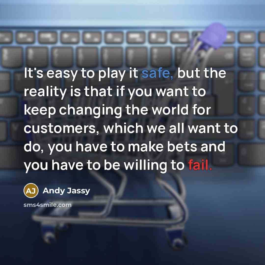 “It's easy to play it safe, but the reality is…” quote by Andy Jassy