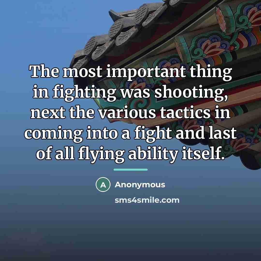 “The most important thing in fighting was shooting, next the…” quote by Anonymous