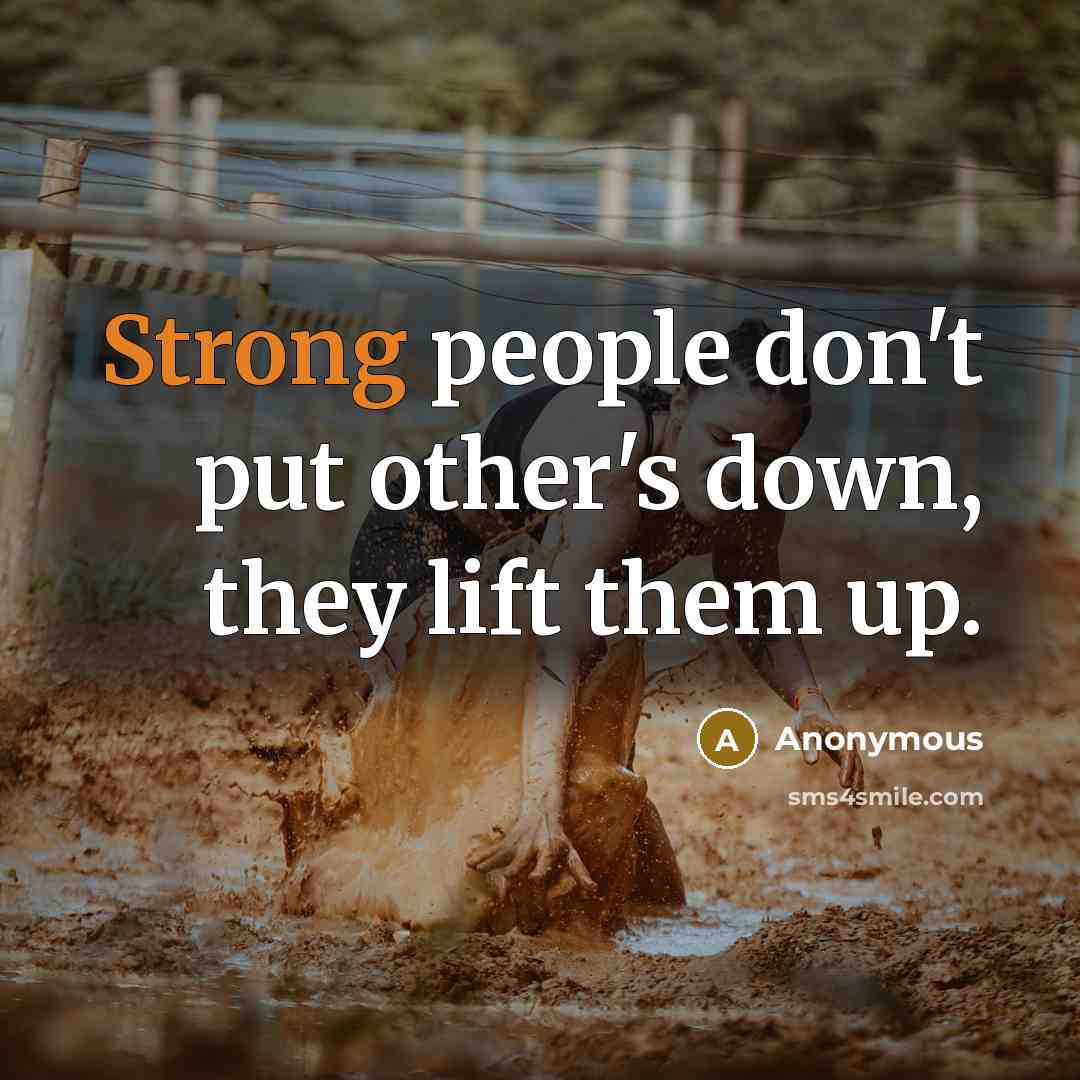 “Strong people don't put other's down, they lift them up.…” quote by Anonymous