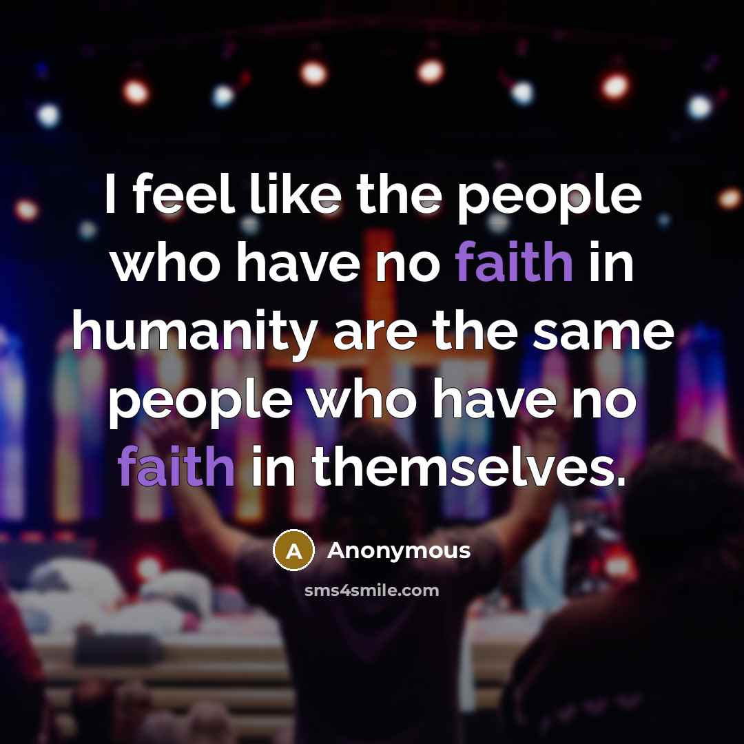 “I feel like the people who have no faith in…” quote by Anonymous
