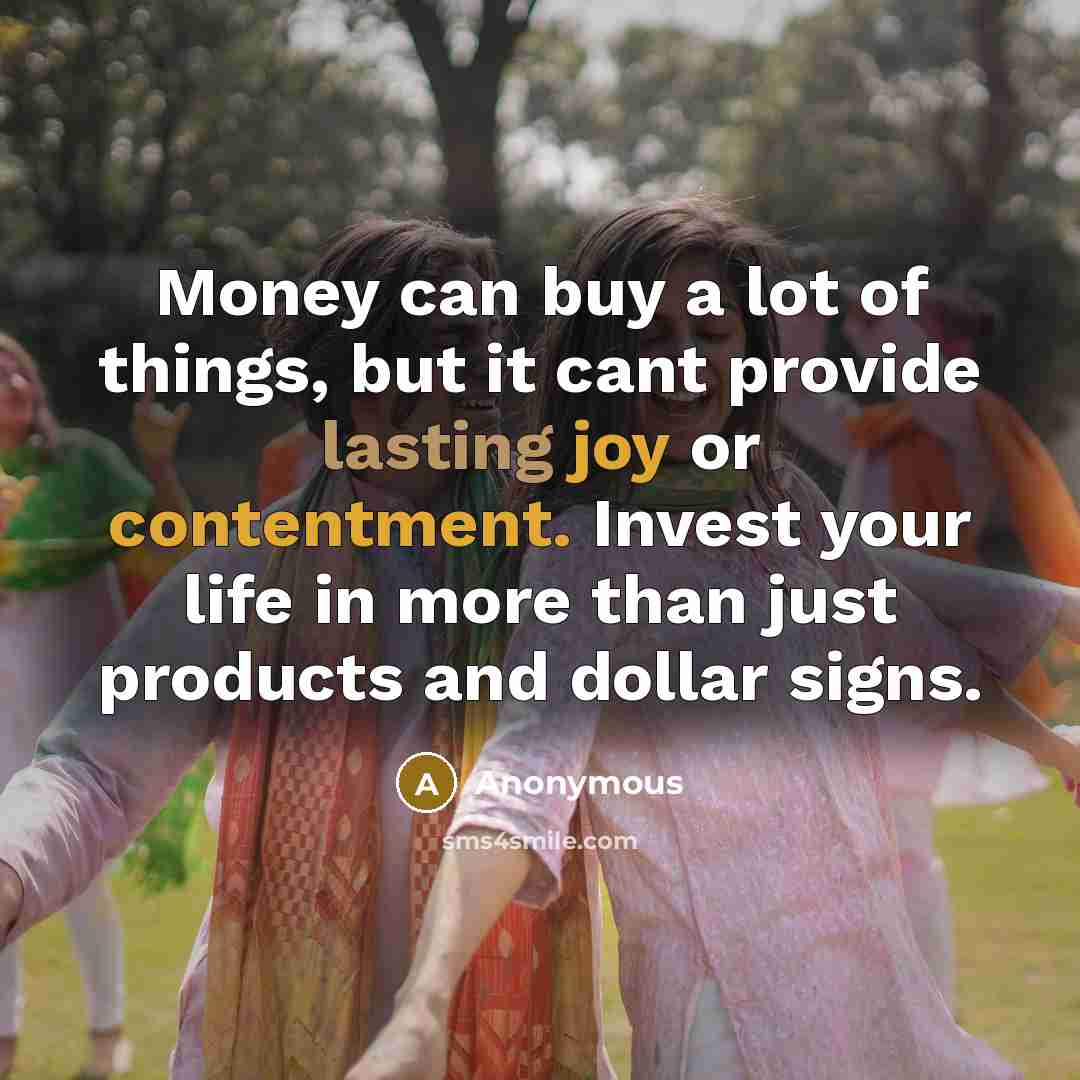 “Money can buy a lot of things, but it cant…” quote by Anonymous