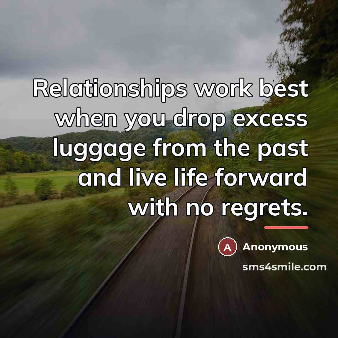 “Relationships work best when you drop excess luggage from the…” quote by Anonymous