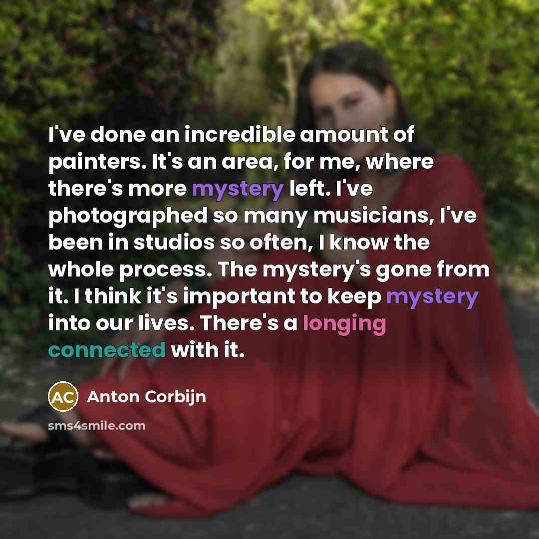 “I've done an incredible amount of painters. It's an area,…” quote by Anton Corbijn