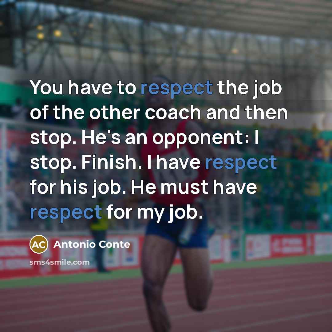 “You have to respect the job of the other coach…” quote by Antonio Conte