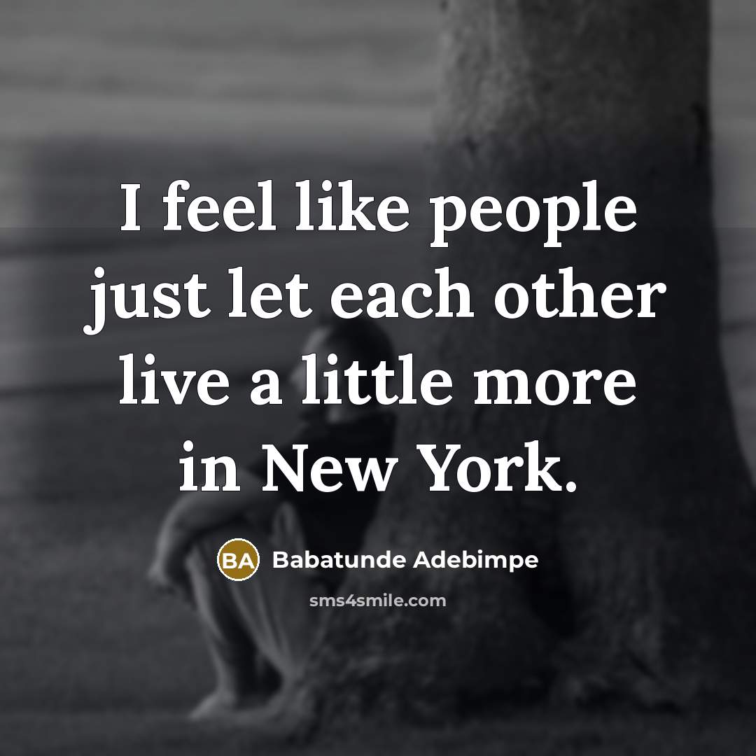 “I feel like people just let each other live a…” quote by Babatunde Adebimpe